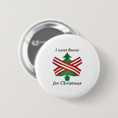 Ik wil bacon voor kerstmis ronde button 5,7 cm (Voorkant /achterkant)