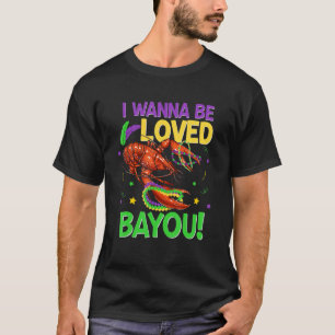 Ik Wil Bemind Worden Bayou Rivierkreeft Mardi Gras T-shirt