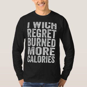 Ik wil betreurd dat er meer calorieën in het Gezeg T-shirt