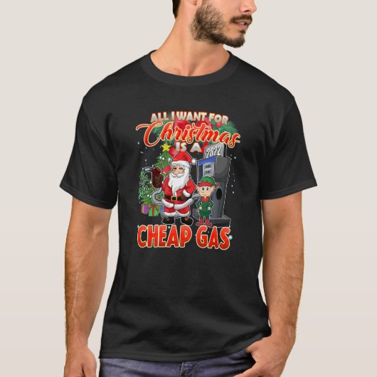 Ik wil Cheap-gas deze kerstkerstkerstkerstman T-shirt (Voorkant)