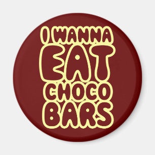 Ik wil Choco Bars eten Magneet