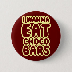 Ik wil Choco Bars eten Ronde Button 5,7 Cm