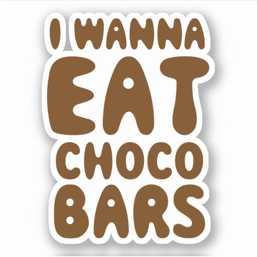 Ik wil Choco Bars eten Sticker (Voorkant)