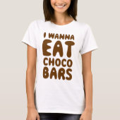Ik wil Choco Bars eten T-shirt (Voorkant)