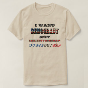 IK WIL DAT DEMOCRATIE GEEN DICTATORSCHAP IS #VOTEO T-SHIRT