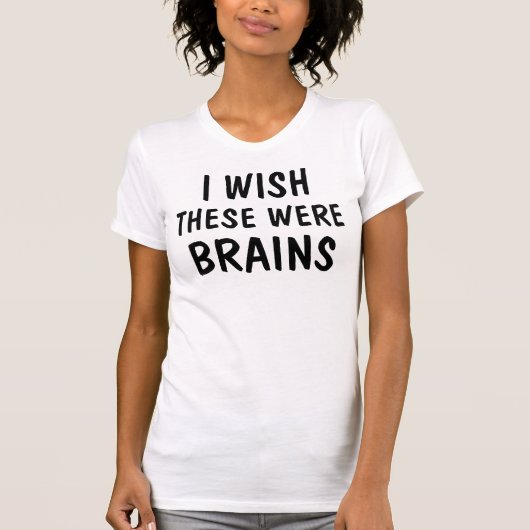IK WIL DAT DIT EEN BRAINS WAS T-SHIRT (Voorkant)