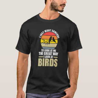 Ik wil dat iemand naar vogels kijkt. t-shirt