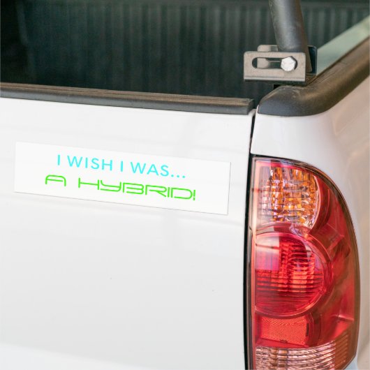 IK WIL DAT IK... EEN HYBRID WAS. BUMPERSTICKER (Op Truck)