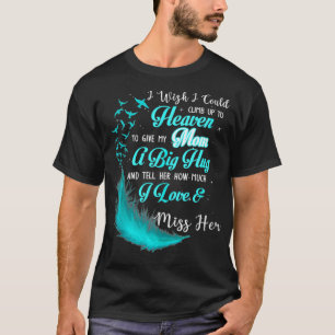 Ik wil dat ik kan klimmen tot de hemel om mijn moe t-shirt