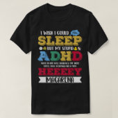 Ik wil dat ik kon slapen, maar mijn stomme ADHD T-shirt (Design voorkant)