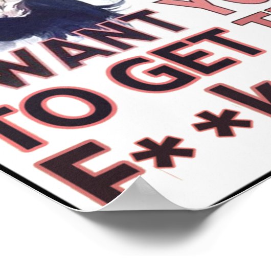 Ik wil dat je de F**k eruit haalt! Poster (Hoek)