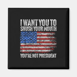 Ik wil dat je je mond dicht doet, grappige Trump Magneet