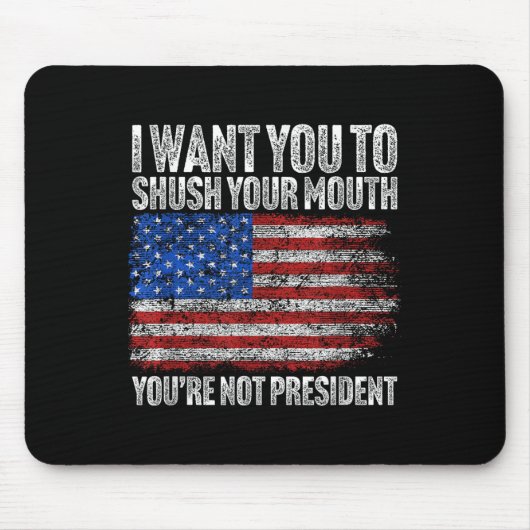 Ik wil dat je je mond dicht doet, grappige Trump Muismat (Voorkant)