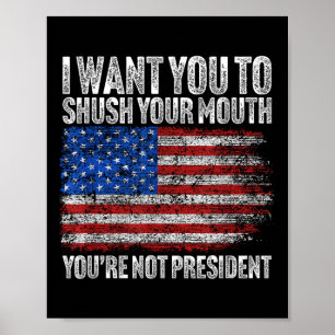 Ik wil dat je je mond dicht doet, grappige Trump Poster