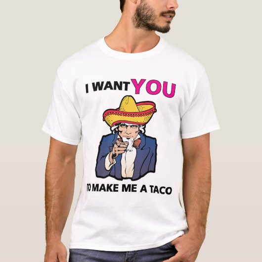 Ik wil dat je me een taco maakt. t-shirt (Voorkant)