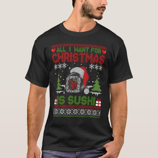 Ik wil dat Kerstmis sushi is... een lelijke kerstt T-shirt (Voorkant)