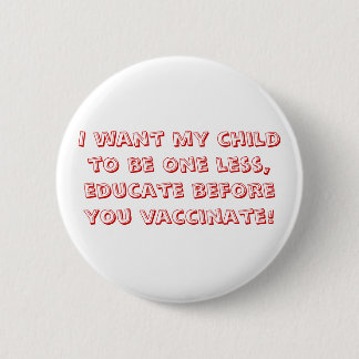 Ik wil dat mijn kind er eentje minder is, onderwij ronde button 5,7 cm