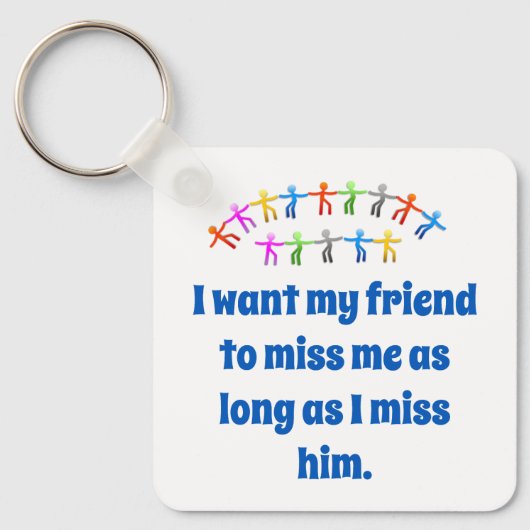 Ik wil dat mijn vriend me missen - vriendschapsoff sleutelhanger (Voorkant)