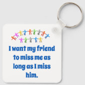 Ik wil dat mijn vriend me missen - vriendschapsoff sleutelhanger (Achterkant)