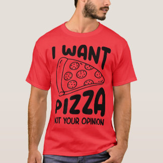 Ik wil dat Pizza niet je mening geeft, Pizza Lover T-shirt