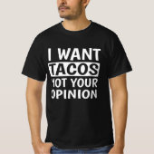 Ik wil dat Tacos je mening niet weergeeft. T-shirt (Voorkant)