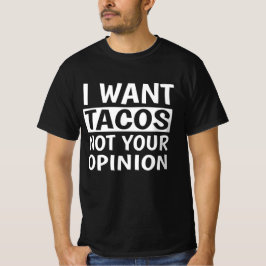 Ik wil dat Tacos je mening niet weergeeft. T-shirt