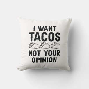 Ik wil dat Tacos je mening niet weerlegt Kussen