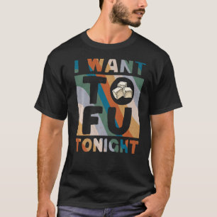 Ik wil dat Tofu Tonight Tofu Costume Funny Vegan T-shirt