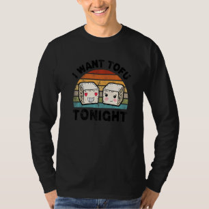 Ik wil dat Tofu Tonight Tofu Vegan Meatless Diet T-shirt