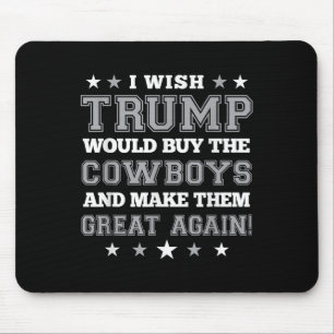 Ik wil dat Trump de cowboys koopt zodat ze geweldi Muismat