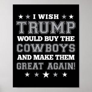 Ik wil dat Trump de cowboys koopt zodat ze geweldi Poster