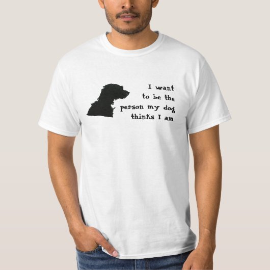 Ik wil de persoon zijn die mijn hond denkt dat ik  t-shirt (Voorkant)