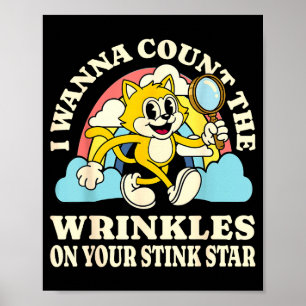 Ik wil de rimpels op je stinkster grappig tellen poster