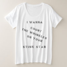 Ik wil de rimpels op je stinkster tellen