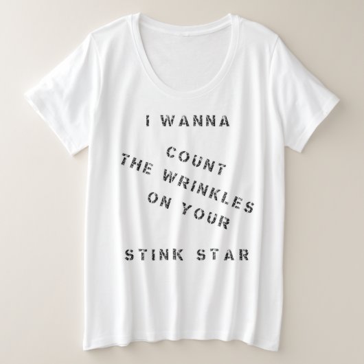 Ik wil de rimpels op je stinkster tellen grote maat t-shirt (Design voorkant)