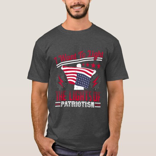 Ik wil de vlam van het patriottisme ontsteken t-shirt (Voorkant)