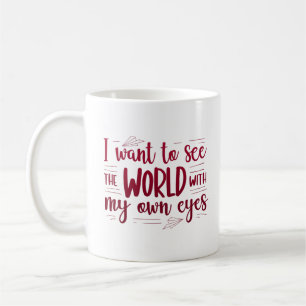 ik wil de wereld met mijn eigen ogen zien koffiemok