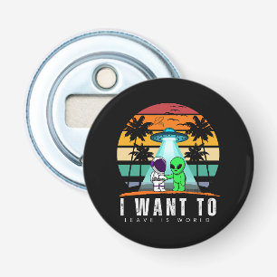 Ik wil deze wereld verlaten Alien Vintage Zonsonde Button Flesopener