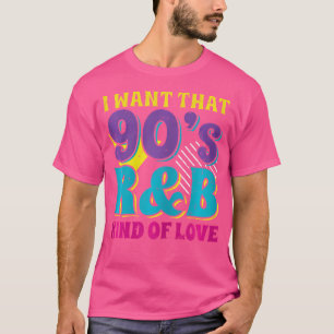 Ik wil die 90's R B soort liefde RNB 90s muziek V T-shirt