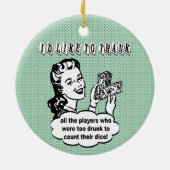 Ik wil Drink Bunco-spelers bedanken Keramisch Ornament (Achterkant)
