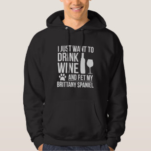 Ik wil Drink en huisdier mijn Bretagne Spaniel D Hoodie