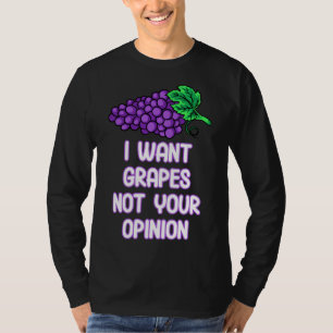 Ik wil druiven, niet je mening fruit Paarse druif T-shirt