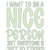 ik wil een aardig persoon zijn , maar iedereen is  tweekleurige koffiemok