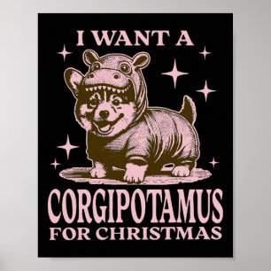 Ik wil een Corgipotamus met Kerstmis Grappige Corg Poster