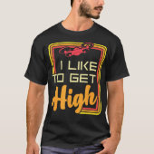 Ik wil een high drone piloot quadrotor t-shirt (Voorkant)
