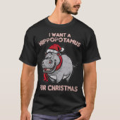 Ik wil een hippopotamus voor Kerstmis. T-shirt (Voorkant)