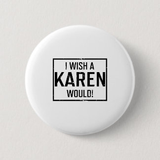Ik wil een Karen Ronde Button 5,7 Cm