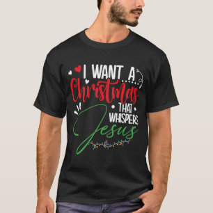 Ik wil een Kerstmis die Jezus u 2013 Chris vertelt T-shirt