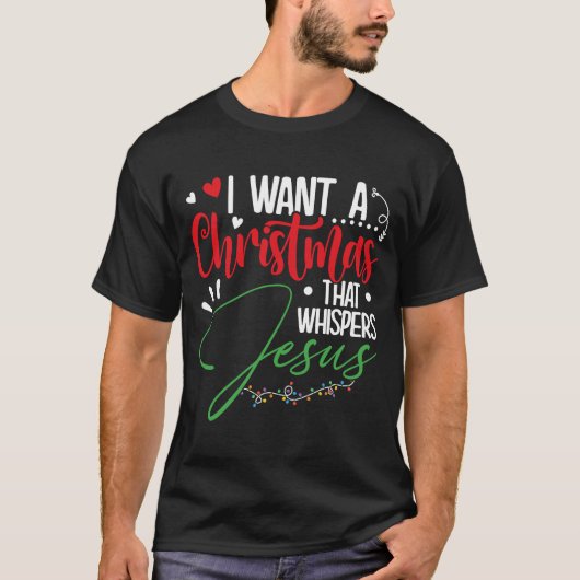 Ik wil een Kerstmis die Jezus u 2013 Chris vertelt T-shirt (Voorkant)