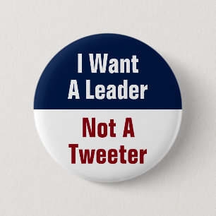 Ik wil een leider, geen Twitteraar - Anti Trump Ronde Button 5,7 Cm